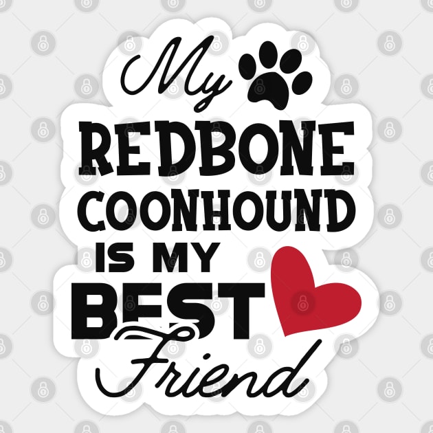 Redbone Coonhound Dog - My redbone coonhound is my best friend Sticker by KC Happy Shop